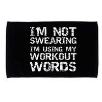 Funny Saying Im Not Swearing Im Using My Workout Words Microfiber Hand Towel