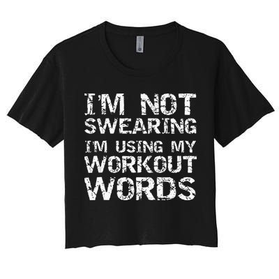 Funny Saying Im Not Swearing Im Using My Workout Words Crop Top