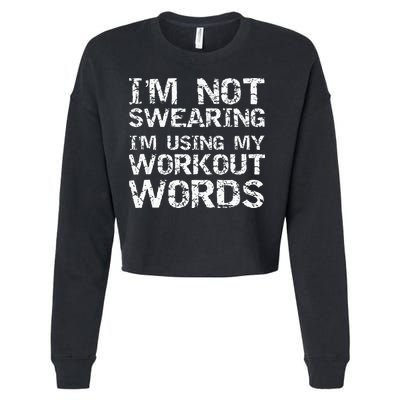 Funny Saying Im Not Swearing Im Using My Workout Words Cropped Pullover Crew