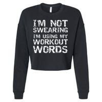Funny Saying Im Not Swearing Im Using My Workout Words Cropped Pullover Crew