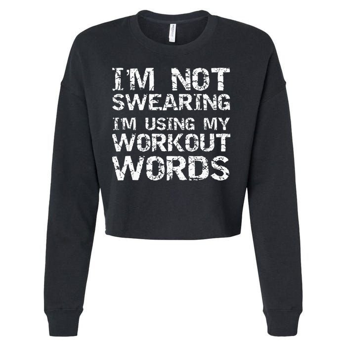 Funny Saying Im Not Swearing Im Using My Workout Words Cropped Pullover Crew