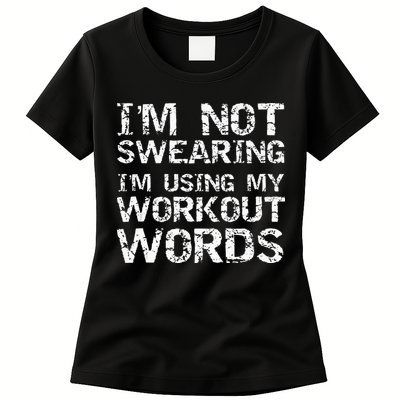 Funny Saying Im Not Swearing Im Using My Workout Words Womens T-Shirt
