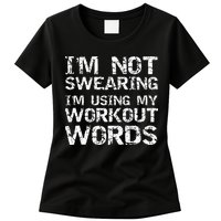 Funny Saying Im Not Swearing Im Using My Workout Words Womens T-Shirt