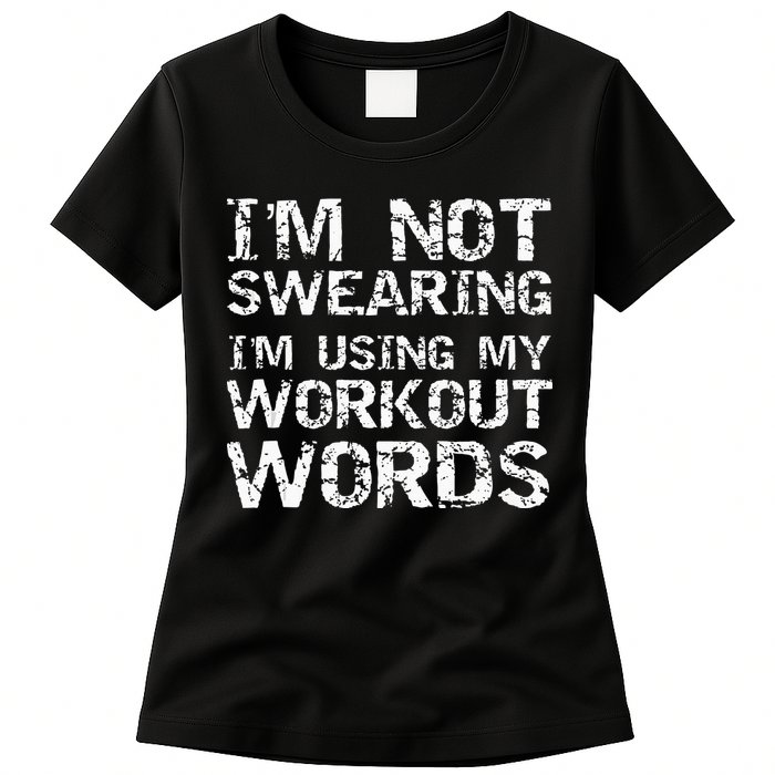 Funny Saying Im Not Swearing Im Using My Workout Words Womens T-Shirt