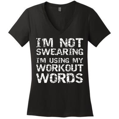 Funny Saying Im Not Swearing Im Using My Workout Words Women's V-Neck T-Shirt