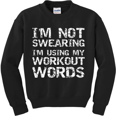 Funny Saying Im Not Swearing Im Using My Workout Words Kids Sweatshirt