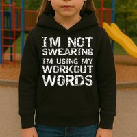Funny Saying Im Not Swearing Im Using My Workout Words Kids Hoodie