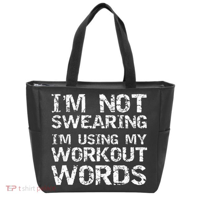 Funny Saying Im Not Swearing Im Using My Workout Words Zip Tote Bag
