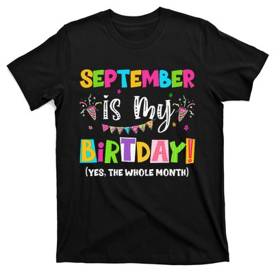 Funny September Is My Birthday Month Yes The Whole Month T-Shirt