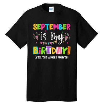 Funny September Is My Birthday Month Yes The Whole Month Tall T-Shirt