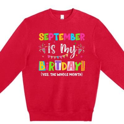 Funny September Is My Birthday Month Yes The Whole Month Premium Crewneck Sweatshirt