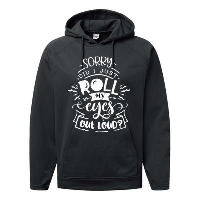 Funny Sarcastic I'm Sorry Did I Roll My Eyes Out Loud Performance Fleece Hoodie