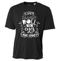 Funny Sarcastic I'm Sorry Did I Roll My Eyes Out Loud Cooling Performance Crew T-Shirt