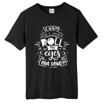 Funny Sarcastic I'm Sorry Did I Roll My Eyes Out Loud Tall Fusion ChromaSoft Performance T-Shirt