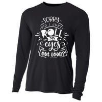 Funny Sarcastic I'm Sorry Did I Roll My Eyes Out Loud Cooling Performance Long Sleeve Crew