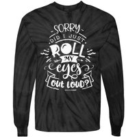 Funny Sarcastic I'm Sorry Did I Roll My Eyes Out Loud Tie-Dye Long Sleeve Shirt