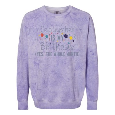 Funny September Is My Birthday Yes The Whole Month Birthday Colorblast Crewneck Sweatshirt