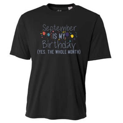 Funny September Is My Birthday Yes The Whole Month Birthday Cooling Performance Crew T-Shirt