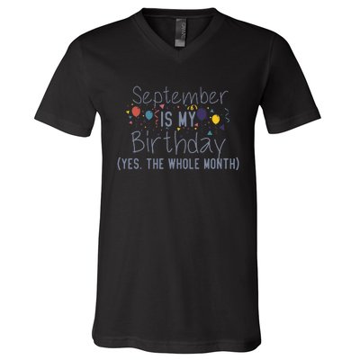 Funny September Is My Birthday Yes The Whole Month Birthday V-Neck T-Shirt