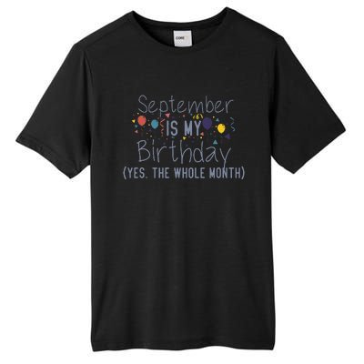 Funny September Is My Birthday Yes The Whole Month Birthday Tall Fusion ChromaSoft Performance T-Shirt