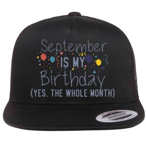 Funny September Is My Birthday Yes The Whole Month Birthday Flat Bill Trucker Hat