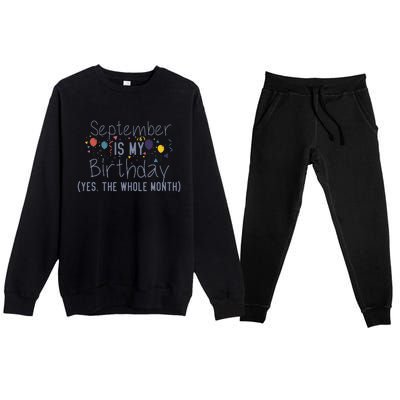 Funny September Is My Birthday Yes The Whole Month Birthday Premium Crewneck Sweatsuit Set