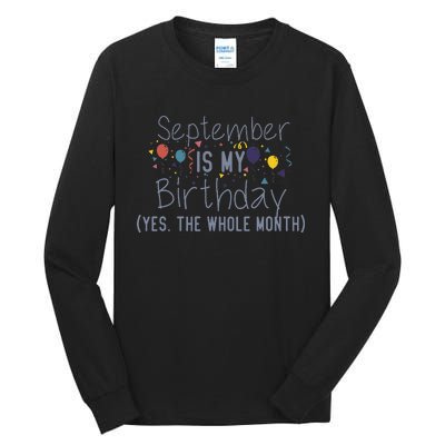 Funny September Is My Birthday Yes The Whole Month Birthday Tall Long Sleeve T-Shirt