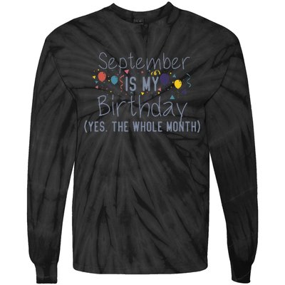 Funny September Is My Birthday Yes The Whole Month Birthday Tie-Dye Long Sleeve Shirt