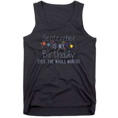 Funny September Is My Birthday Yes The Whole Month Birthday Tank Top