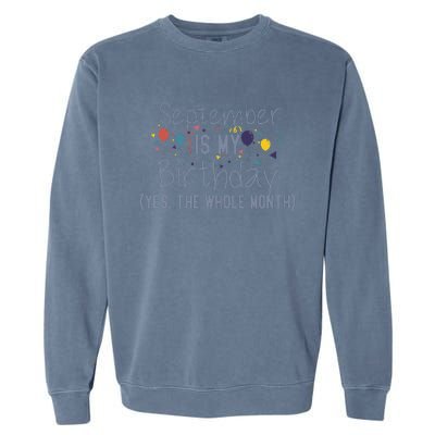 Funny September Is My Birthday Yes The Whole Month Birthday Garment-Dyed Sweatshirt