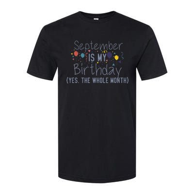 Funny September Is My Birthday Yes The Whole Month Birthday Softstyle CVC T-Shirt