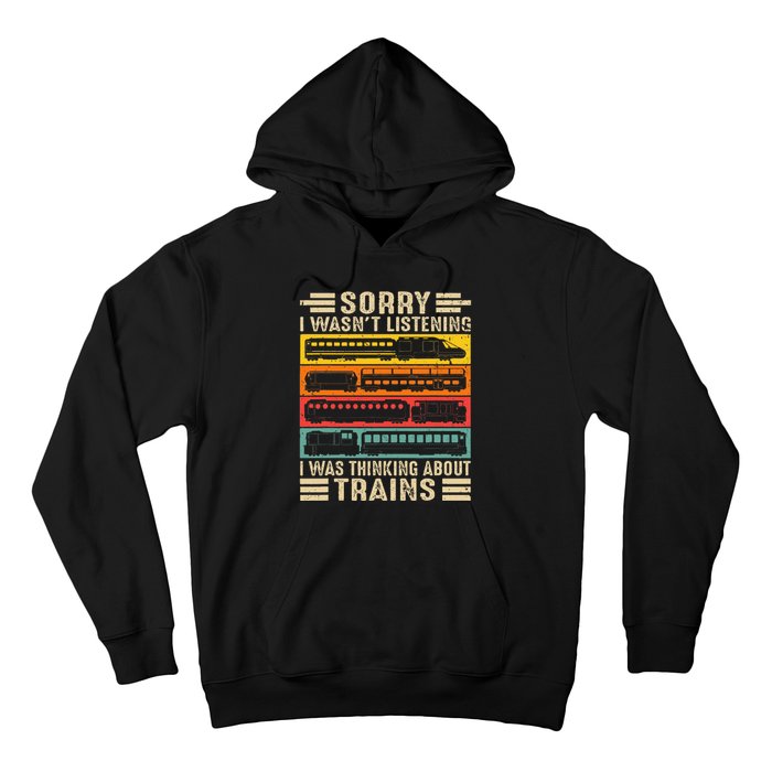 Funny Sorry I WasnT Listening I Was Thinking About Trains Hoodie