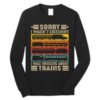 Funny Sorry I WasnT Listening I Was Thinking About Trains Long Sleeve Shirt