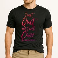 Funny Sarcastic I Wont Quit But I Will Cuss The Whole Time Cool Gift Cooling Performance Crew T-Shirt