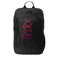 Funny Sarcastic I Wont Quit But I Will Cuss The Whole Time Cool Gift City Backpack