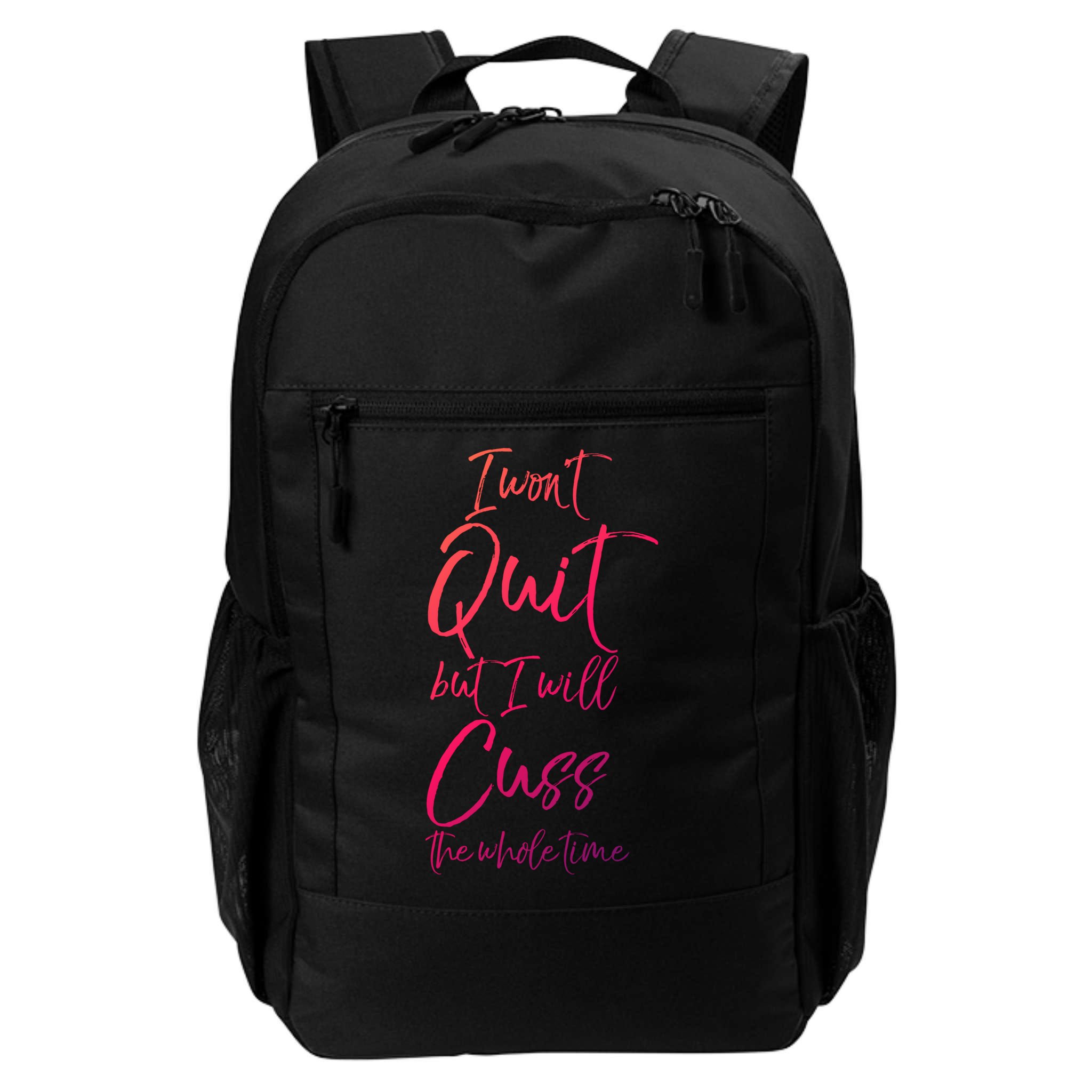 Funny Sarcastic I Wont Quit But I Will Cuss The Whole Time Cool Gift Backpack