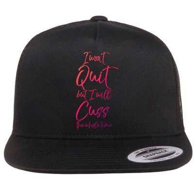 Funny Sarcastic I Wont Quit But I Will Cuss The Whole Time Cool Gift Flatbill Hat