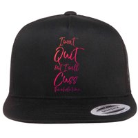 Funny Sarcastic I Wont Quit But I Will Cuss The Whole Time Cool Gift Flat Bill Trucker Hat