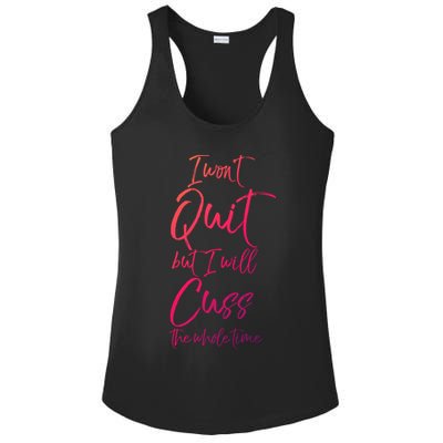 Funny Sarcastic I Wont Quit But I Will Cuss The Whole Time Cool Gift Ladies PosiCharge Competitor Racerback Tank