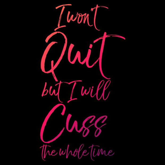 Funny Sarcastic I Wont Quit But I Will Cuss The Whole Time Cool Gift Youth Performance Sprint T-Shirt