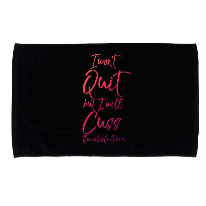 Funny Sarcastic I Wont Quit But I Will Cuss The Whole Time Cool Gift Microfiber Hand Towel