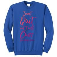 Funny Sarcastic I Wont Quit But I Will Cuss The Whole Time Cool Gift Sweatshirt