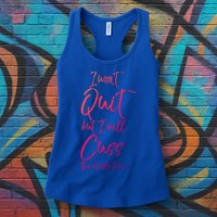 Funny Sarcastic I Wont Quit But I Will Cuss The Whole Time Cool Gift Womens Tank Top