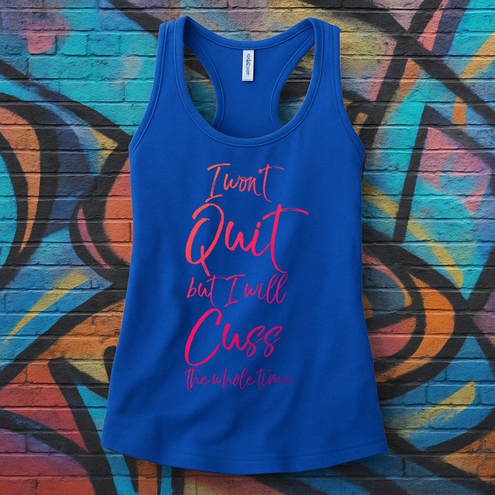 Funny Sarcastic I Wont Quit But I Will Cuss The Whole Time Cool Gift Womens Tank Top