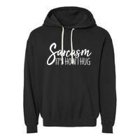 Funny Sarcasm It's How I Hug Garment-Dyed Fleece Hoodie