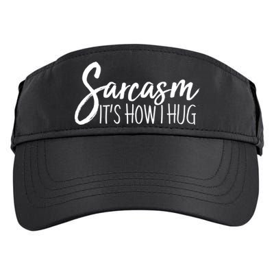 Funny Sarcasm It's How I Hug Adult Drive Performance Visor