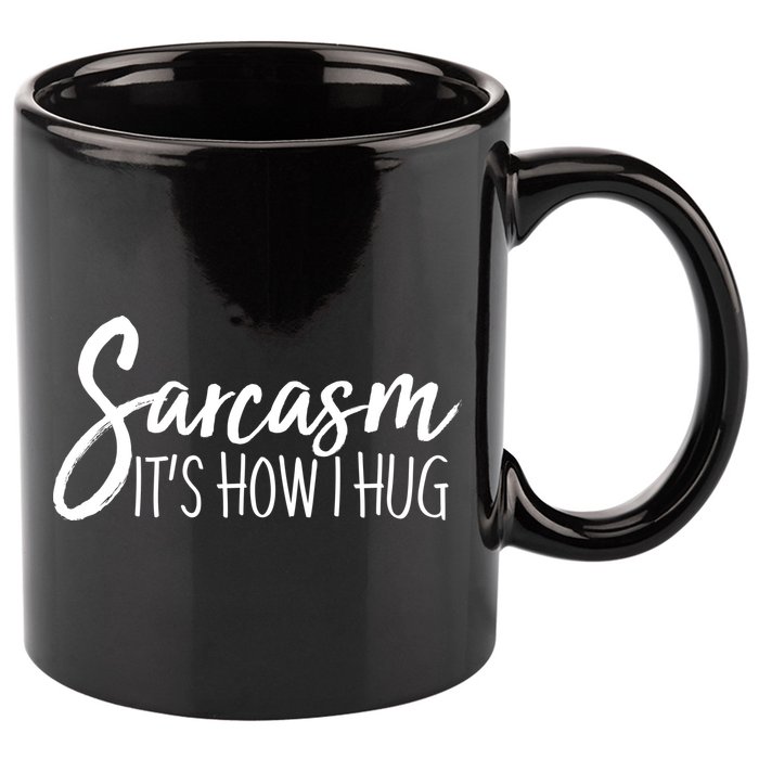 Funny Sarcasm It's How I Hug 11oz C Handle Ceramic Mug