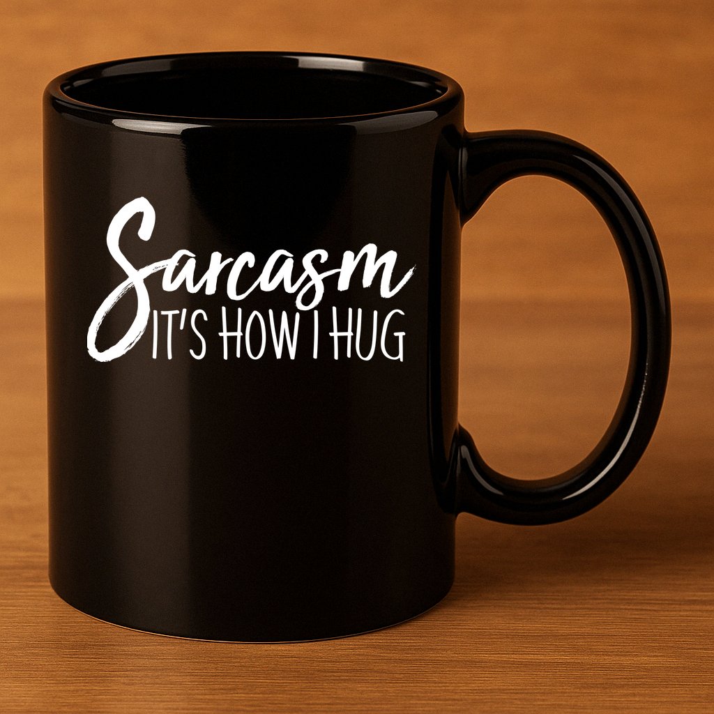 Funny Sarcasm It's How I Hug 11oz C Handle Ceramic Mug