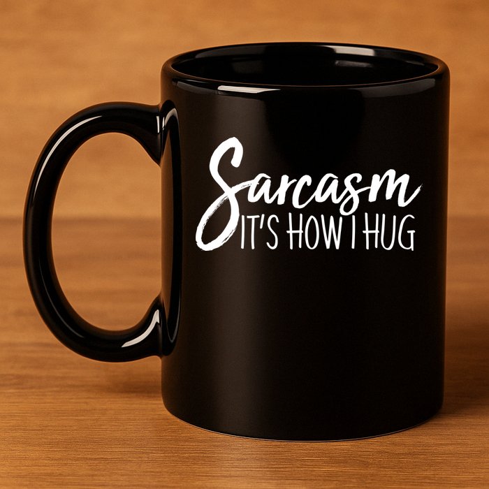 Funny Sarcasm It's How I Hug 11oz C Handle Ceramic Mug