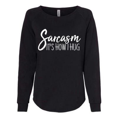 Funny Sarcasm It's How I Hug Womens California Wash Sweatshirt